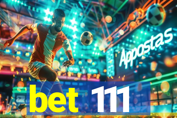 bet 111